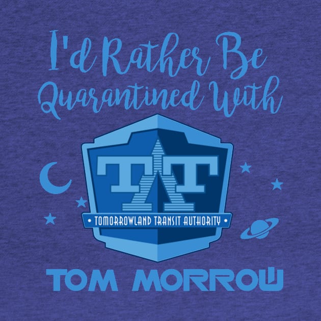 I'd Rather Be Quarantined With Tom Morrow by ThisIsFloriduhMan